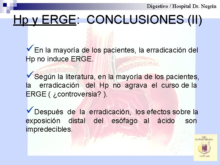 Digestivo / Hospital Dr. Negrín Hp y ERGE: CONCLUSIONES (II) üEn la mayoría de