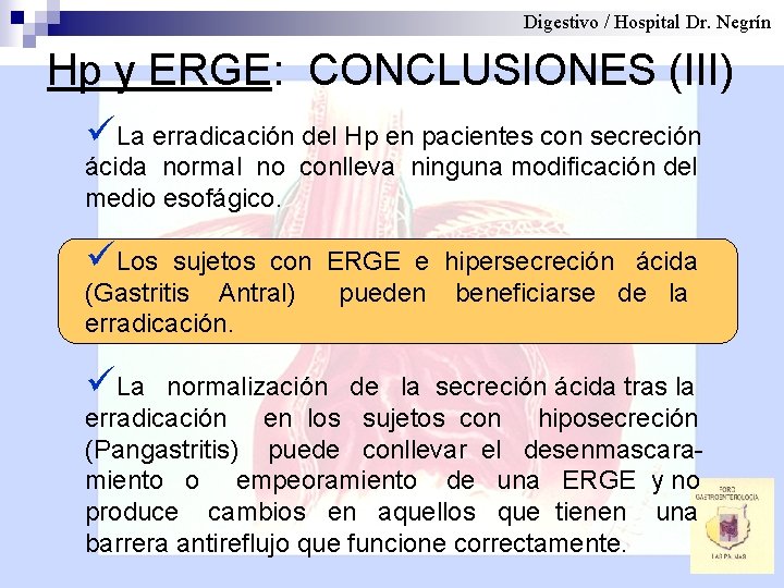 Digestivo / Hospital Dr. Negrín Hp y ERGE: CONCLUSIONES (III) üLa erradicación del Hp