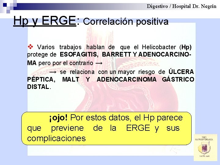 Digestivo / Hospital Dr. Negrín Hp y ERGE: Correlación positiva v Varios trabajos hablan