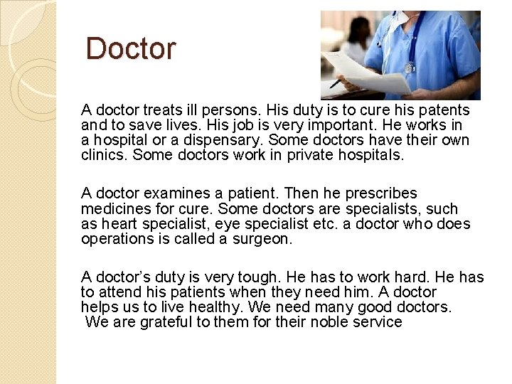 Doctor A doctor treats ill persons. His duty is to cure his patents and