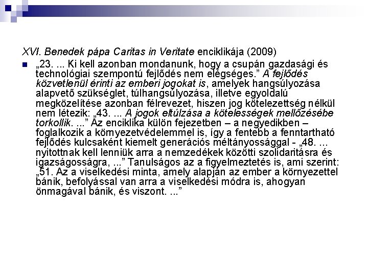 XVI. Benedek pápa Caritas in Veritate enciklikája (2009) n „ 23. . Ki kell