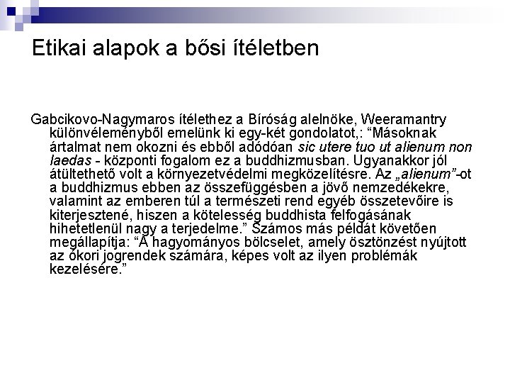 Etikai alapok a bősi ítéletben Gabcikovo-Nagymaros ítélethez a Bíróság alelnöke, Weeramantry különvéleményből emelünk ki