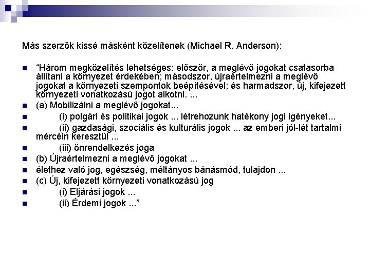 Más szerzők kissé másként közelítenek (Michael R. Anderson): n n n n n “Három