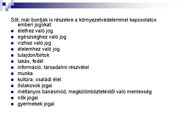 Sőt, már bontják is részekre a környezetvédelemmel kapcsolatos emberi jogokat: n élethez való jog