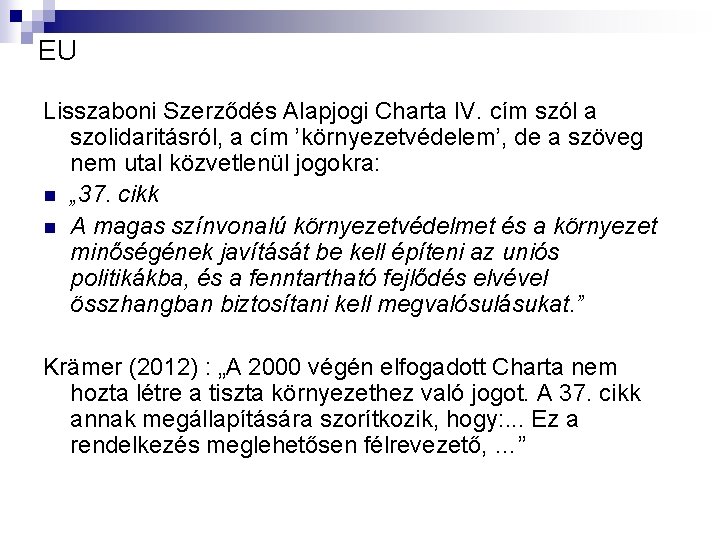 EU Lisszaboni Szerződés Alapjogi Charta IV. cím szól a szolidaritásról, a cím ’környezetvédelem’, de