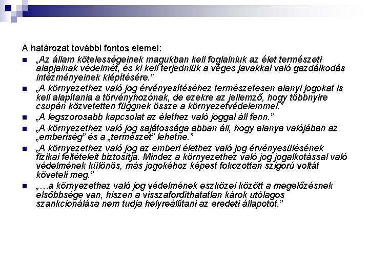 A határozat további fontos elemei: n „Az állam kötelességeinek magukban kell foglalniuk az élet