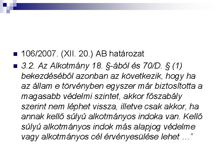 n n 106/2007. (XII. 20. ) AB határozat 3. 2. Az Alkotmány 18. §-ából