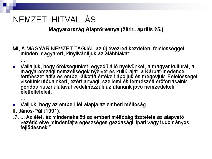 NEMZETI HITVALLÁS Magyarország Alaptörvénye (2011. április 25. ) MI, A MAGYAR NEMZET TAGJAI, az