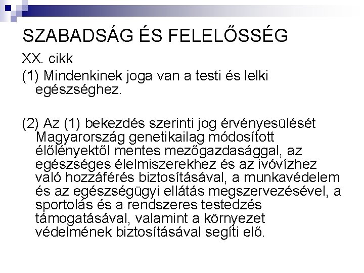 SZABADSÁG ÉS FELELŐSSÉG XX. cikk (1) Mindenkinek joga van a testi és lelki egészséghez.