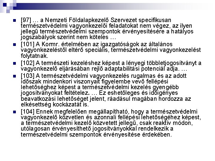 n n n [97] … a Nemzeti Földalapkezelő Szervezet specifikusan természetvédelmi vagyonkezelői feladatokat nem