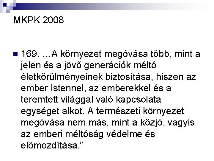 MKPK 2008 n 169. …A környezet megóvása több, mint a jelen és a jövő