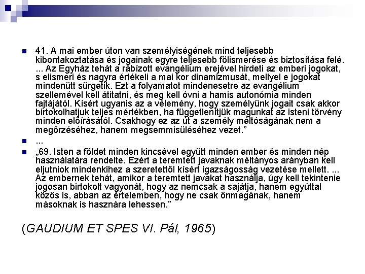 n n n 41. A mai ember úton van személyiségének mind teljesebb kibontakoztatása és