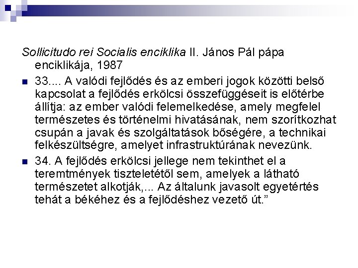 Sollicitudo rei Socialis enciklika II. János Pál pápa enciklikája, 1987 n 33. . A