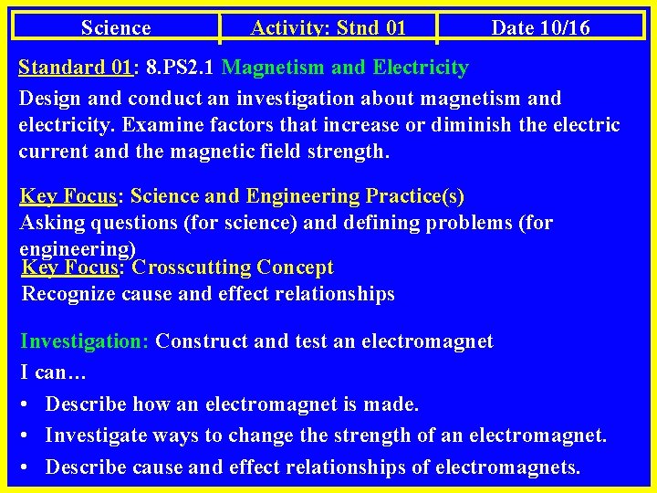 Science Activity: Stnd 01 Date 10/16 Standard 01: 8. PS 2. 1 Magnetism and