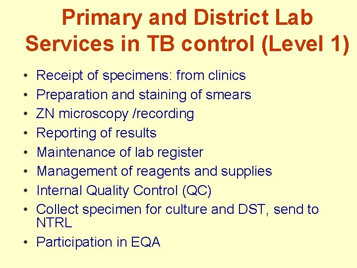 Primary and District Lab Services in TB control (Level 1) • • Receipt of
