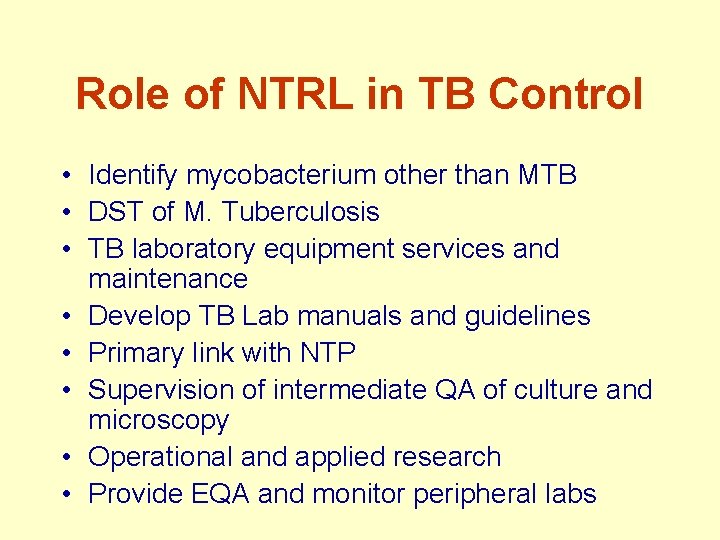 Role of NTRL in TB Control • Identify mycobacterium other than MTB • DST