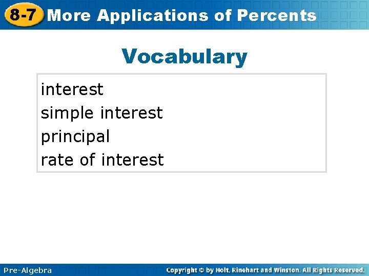 8 -7 More Applications of Percents Vocabulary interest simple interest principal rate of interest