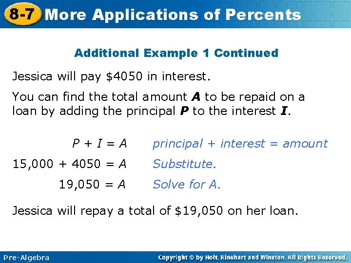 8 -7 More Applications of Percents Additional Example 1 Continued Jessica will pay $4050