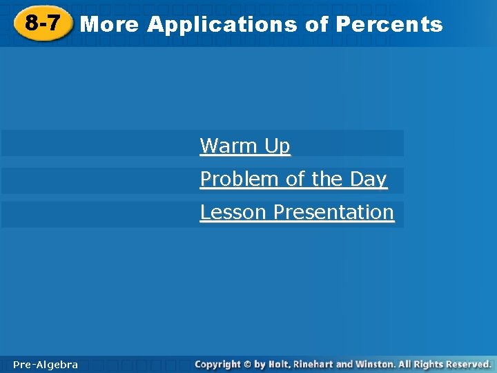 8 -7 More. Applicationsofof. Percents Warm Up Problem of the Day Lesson Presentation Pre-Algebra