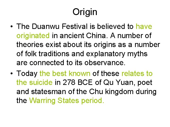 Origin • The Duanwu Festival is believed to have originated in ancient China. A