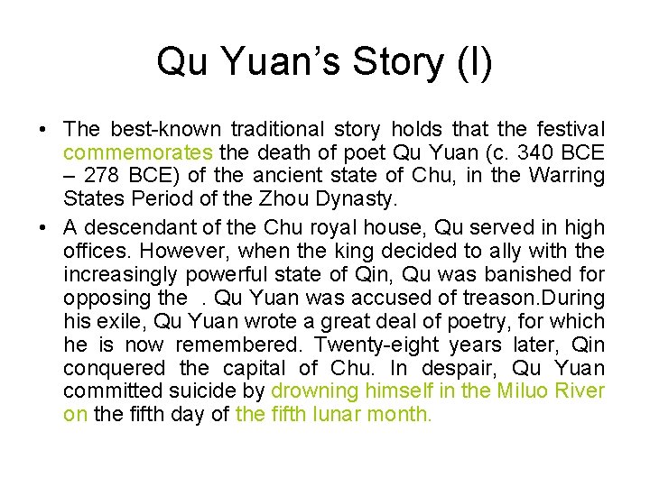 Qu Yuan’s Story (I) • The best-known traditional story holds that the festival commemorates