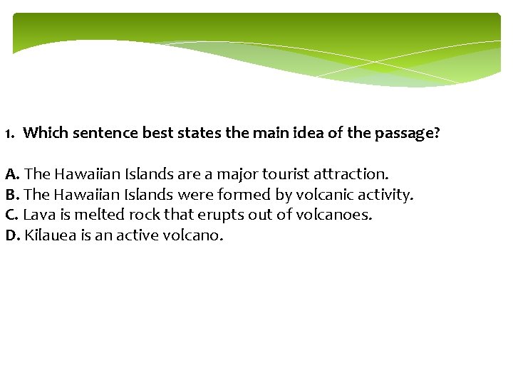 1. Which sentence best states the main idea of the passage? A. The Hawaiian