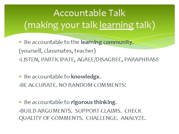 Accountable Talk (making your talk learning talk) Be accountable to the learning community. (yourself,