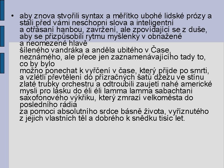  • aby znova stvořili syntax a měřítko ubohé lidské prózy a stáli před