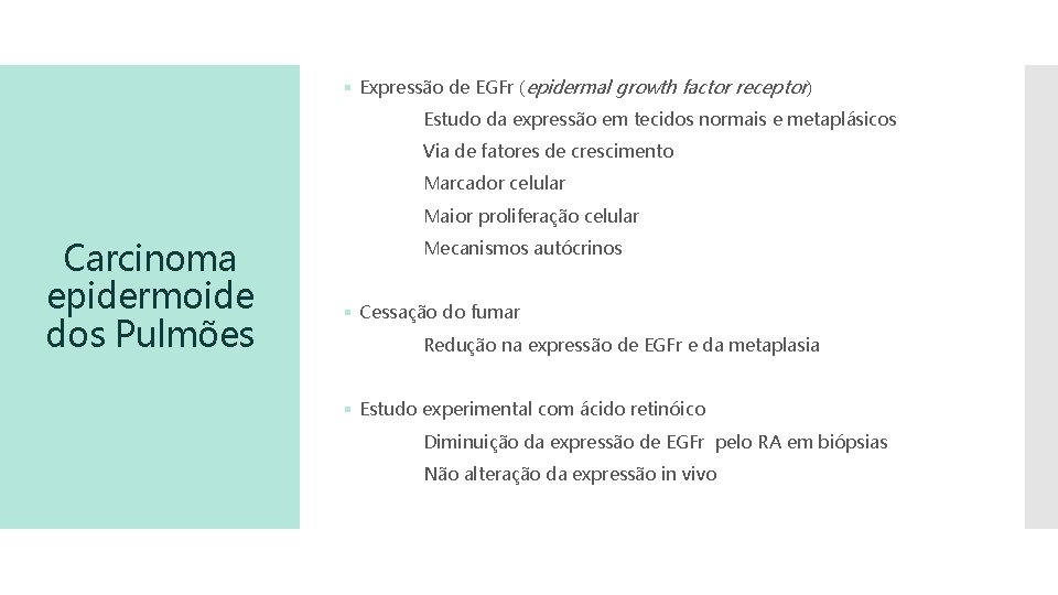 § Expressão de EGFr (epidermal growth factor receptor) Estudo da expressão em tecidos normais