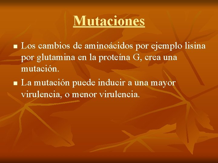 Mutaciones n n Los cambios de aminoácidos por ejemplo lisina por glutamina en la