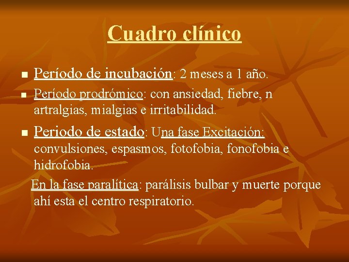 Cuadro clínico n n n Período de incubación: 2 meses a 1 año. Período