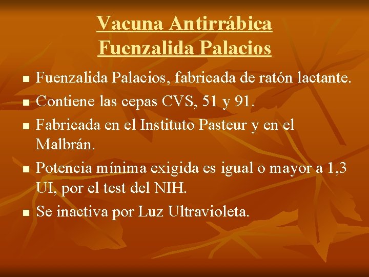 Vacuna Antirrábica Fuenzalida Palacios n n n Fuenzalida Palacios, fabricada de ratón lactante. Contiene