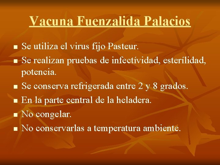 Vacuna Fuenzalida Palacios n n n Se utiliza el virus fijo Pasteur. Se realizan