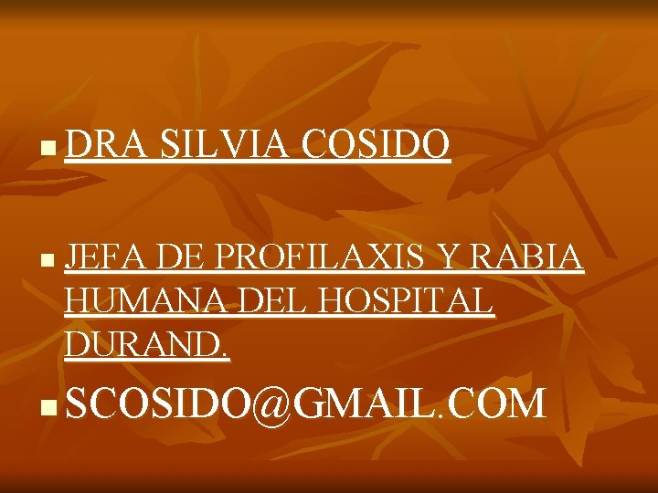 n n n DRA SILVIA COSIDO JEFA DE PROFILAXIS Y RABIA HUMANA DEL HOSPITAL