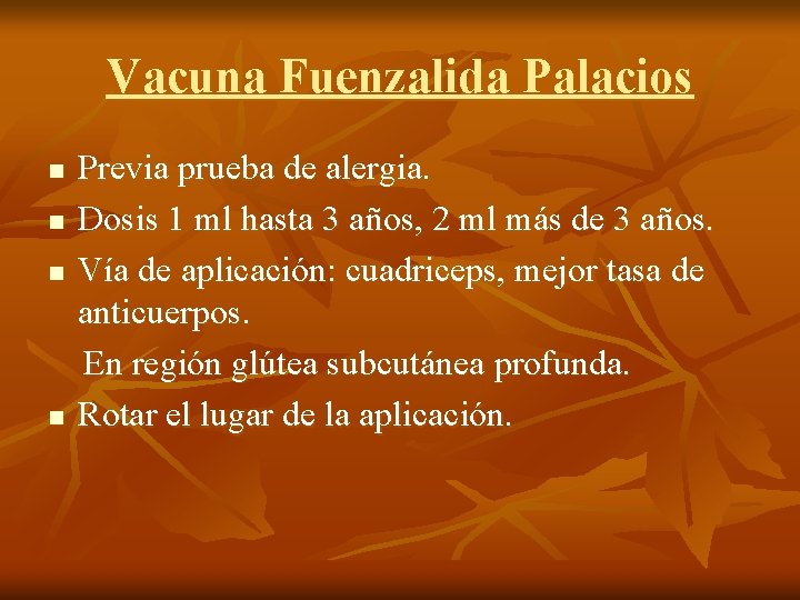 Vacuna Fuenzalida Palacios n n Previa prueba de alergia. Dosis 1 ml hasta 3