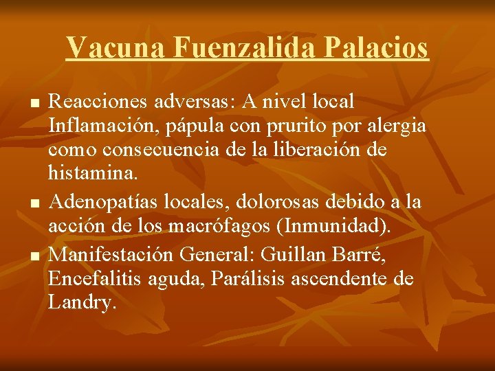 Vacuna Fuenzalida Palacios n n n Reacciones adversas: A nivel local Inflamación, pápula con