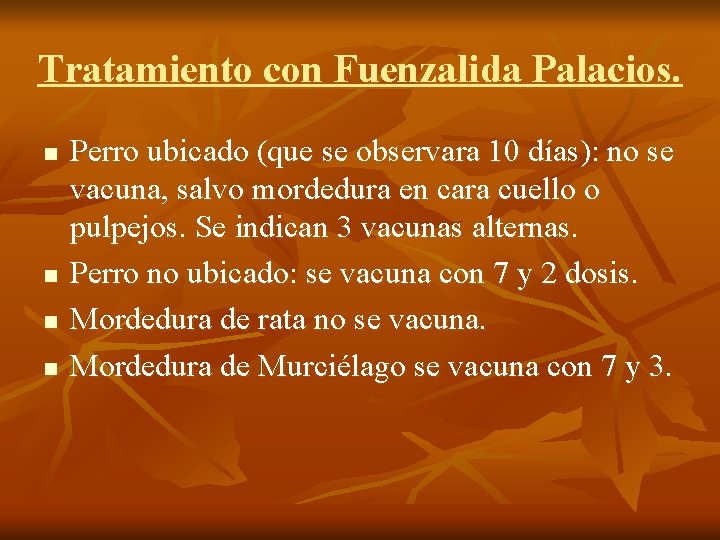 Tratamiento con Fuenzalida Palacios. n n Perro ubicado (que se observara 10 días): no