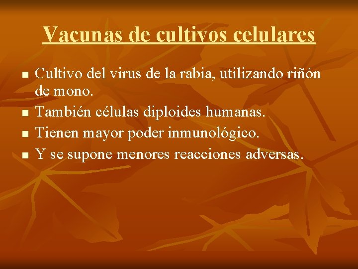 Vacunas de cultivos celulares n n Cultivo del virus de la rabia, utilizando riñón