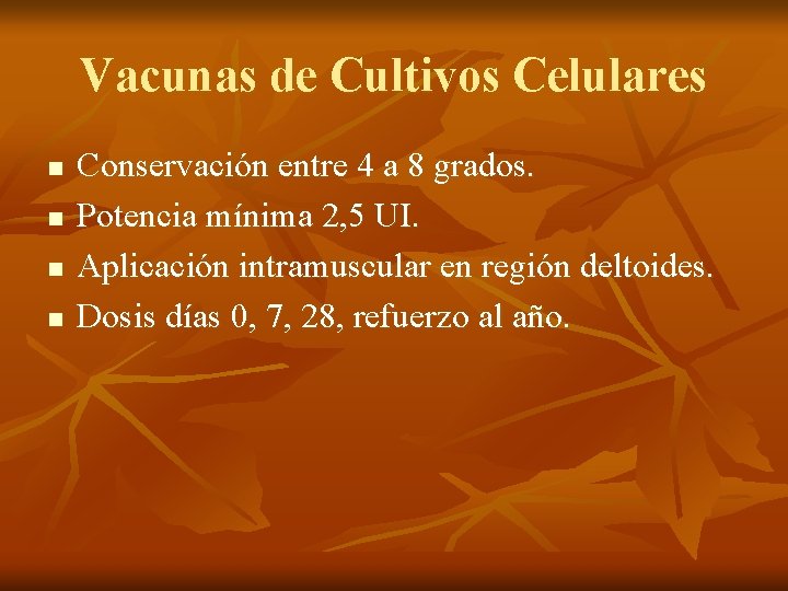 Vacunas de Cultivos Celulares n n Conservación entre 4 a 8 grados. Potencia mínima