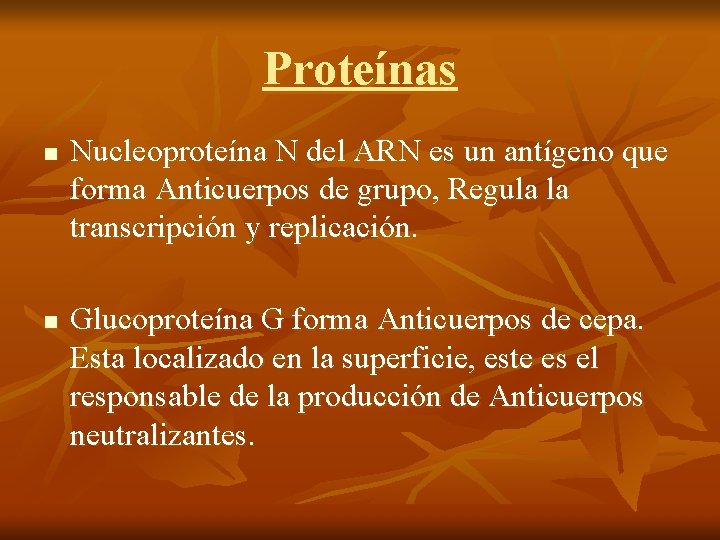 Proteínas n n Nucleoproteína N del ARN es un antígeno que forma Anticuerpos de