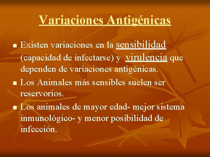 Variaciones Antigénicas n n n Existen variaciones en la sensibilidad (capacidad de infectarse) y