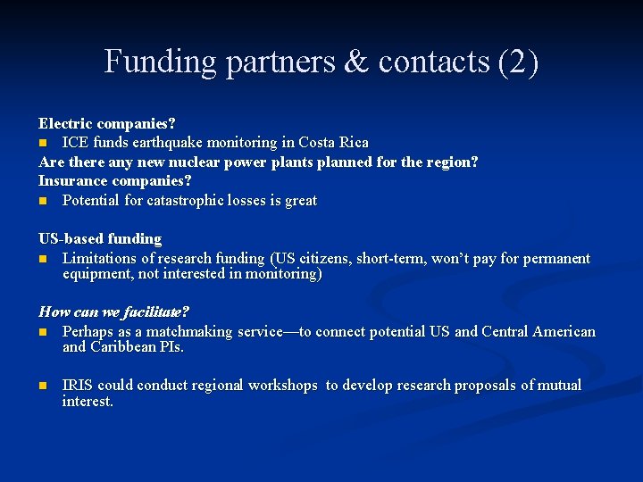 Funding partners & contacts (2) Electric companies? n ICE funds earthquake monitoring in Costa