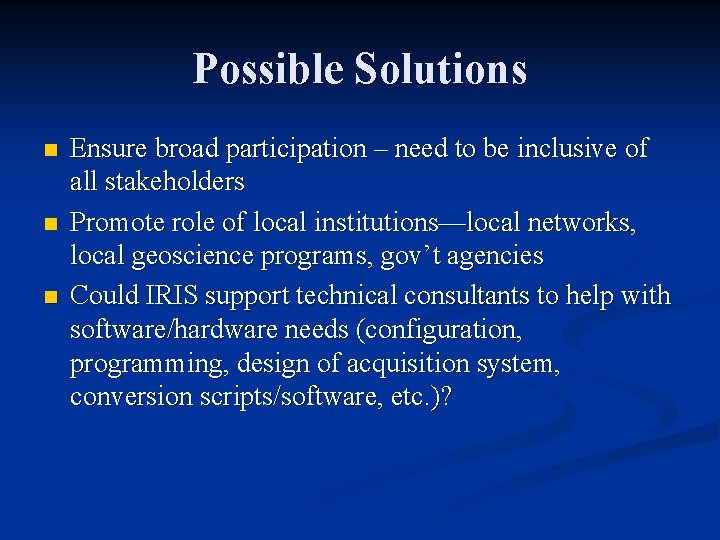 Possible Solutions n n n Ensure broad participation – need to be inclusive of