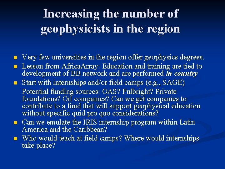 Increasing the number of geophysicists in the region n n Very few universities in
