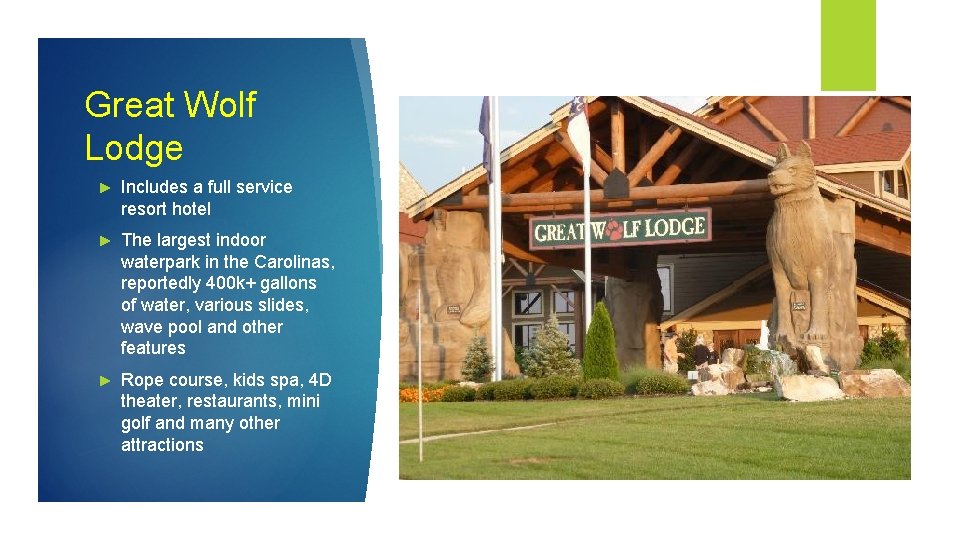 Great Wolf Lodge ► Includes a full service resort hotel ► The largest indoor