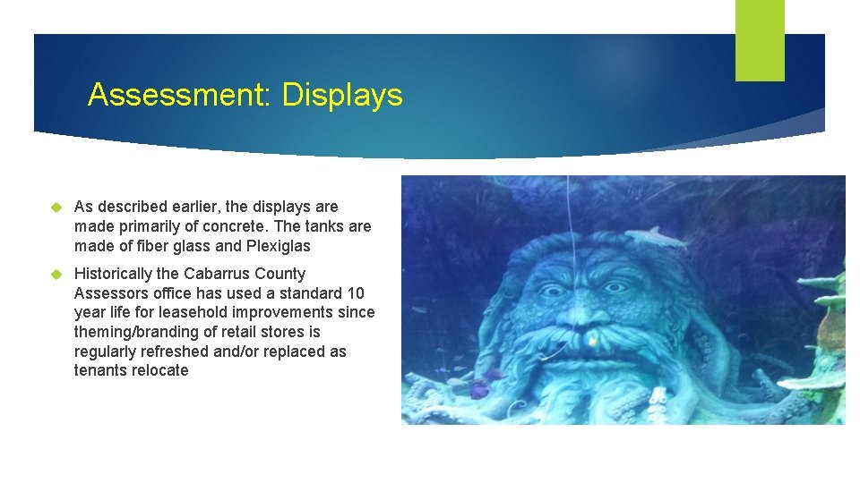 Assessment: Displays As described earlier, the displays are made primarily of concrete. The tanks
