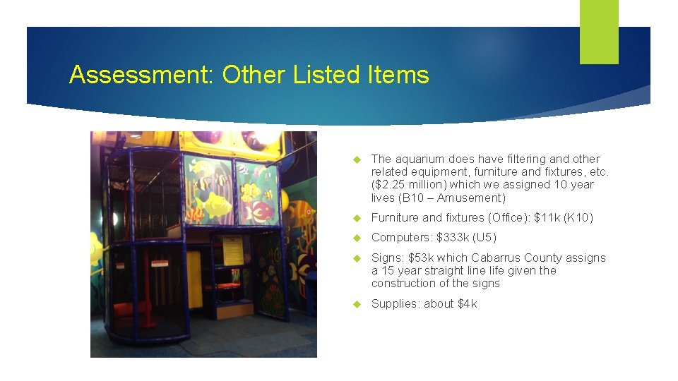 Assessment: Other Listed Items The aquarium does have filtering and other related equipment, furniture