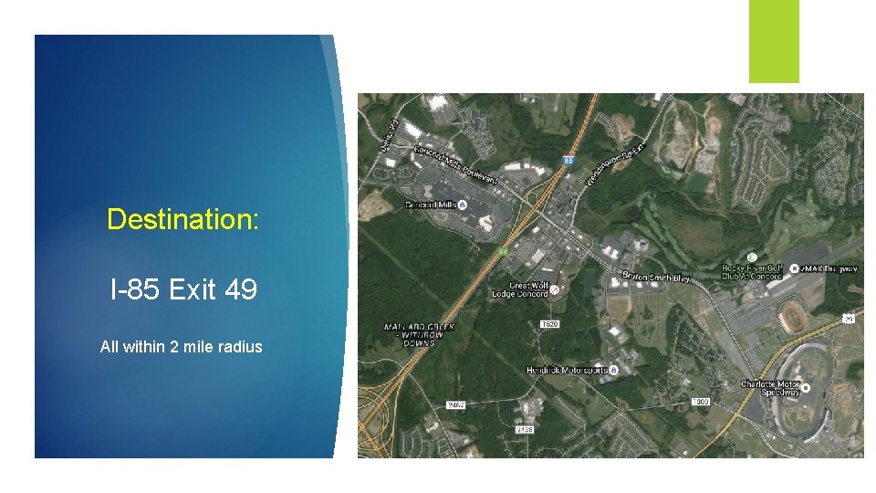 Destination: I-85 Exit 49 All within 2 mile radius 