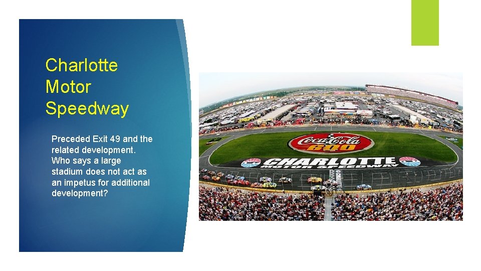 Charlotte Motor Speedway Preceded Exit 49 and the related development. Who says a large