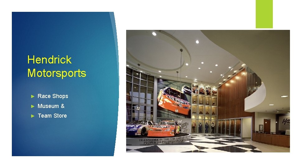 Hendrick Motorsports ► Race Shops ► Museum & ► Team Store 